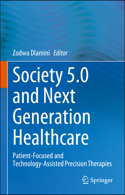 Society 5.0 and Next Generation Healthcare: Patient-Focused and Technology-Assisted Precision Therapies