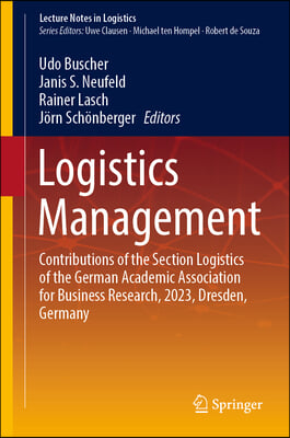 Logistics Management: Contributions of the Section Logistics of the German Academic Association for Business Research, 2023, Dresden, German