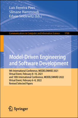 Model-Driven Engineering and Software Development: 9th International Conference, Modelsward 2021, Virtual Event, February 8-10, 2021, and 10th Interna