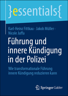 Fuhrung Und Innere Kundigung in Der Polizei: Wie Transformationale Fuhrung Innere Kundigung Reduzieren Kann