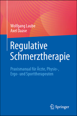 Regulative Schmerztherapie: Praxismanual Fur Arzte, Physio-, Ergo- Und Sporttherapeuten