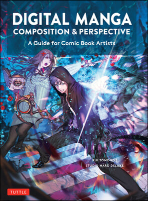 Digital Manga Composition &amp; Perspective: A Guide for Comic Book Artists