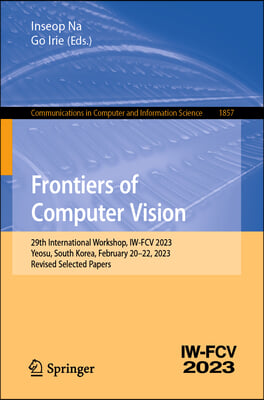 Frontiers of Computer Vision: 29th International Workshop, Iw-Fcv 2023, Yeosu, South Korea, February 20-22, 2023, Revised Selected Papers