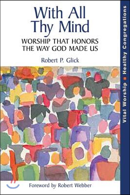 With All Thy Mind: Worship That Honors the Way God Made Us