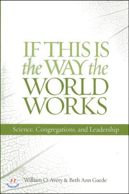 If This Is the Way the World Works: Science, Congregations, and Leadership