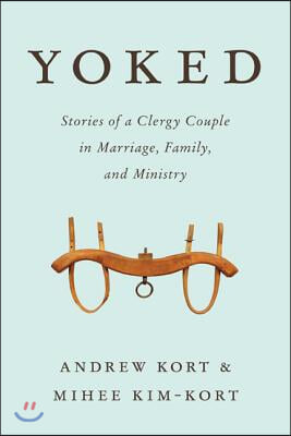 Yoked: Stories of a Clergy Couple in Marriage, Family, and Ministry