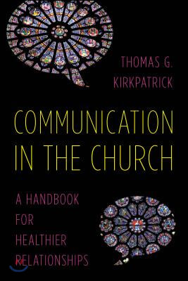 Communication in the Church: A Handbook for Healthier Relationships