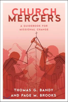 Church Mergers: A Guidebook for Missional Change