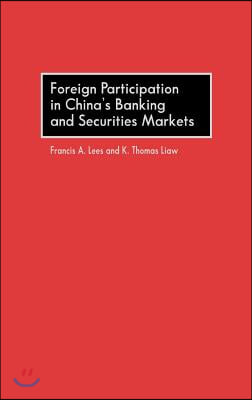 Foreign Participation in China&#39;s Banking and Securities Markets