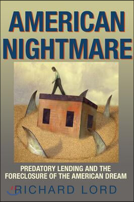 American Nightmare: Predatory Lending and the Foreclosure of the American Dream