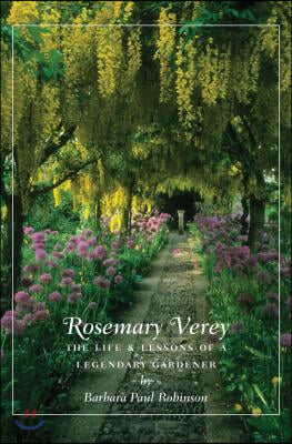 Rosemary Verey: The Life &amp; Lessons of a Legendary Gardener