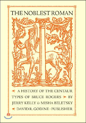 The Noblest Roman: A History of the Centaur Types of Bruce Rogers