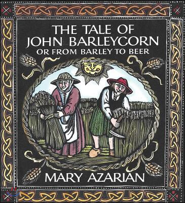 The Tale of John Barleycorn: Or from Barley to Beer