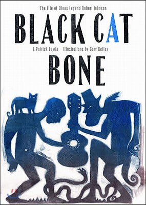 Black Cat Bone: The Life of Blues Legend Robert Johnson