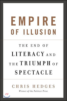 Empire of Illusion: The End of Literacy and the Triumph of Spectacle