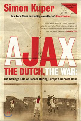 Ajax, the Dutch, the War: The Strange Tale of Soccer During Europe&#39;s Darkest Hour