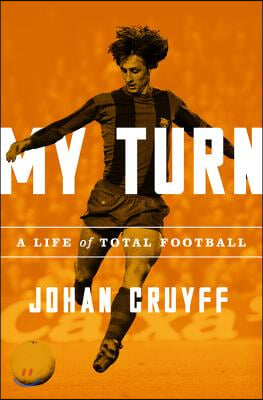 My Turn: A Life of Total Football