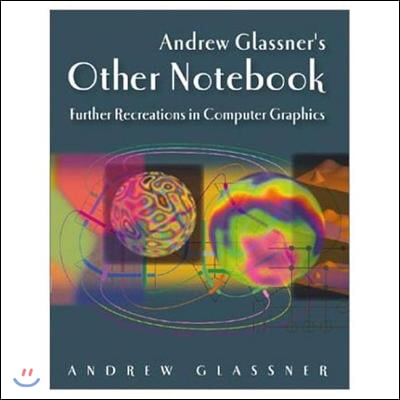 Andrew Glassner&#39;s Other Notebook: Further Recreations in Computer Graphics