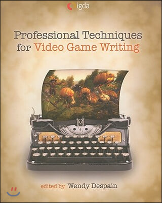 Professional Techniques for Video Game Writing