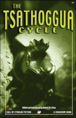 The Tsathoggua Cycle: Terror Tales of the Toad God