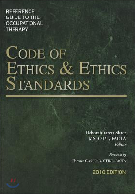 Reference Guide to the Occupational Therapy Code of Ethics and Ethics Standards 2010 Edition