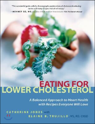 Eating for Lower Cholesterol: A Balanced Approach to Heart Health with Recipes Everyone Will Love