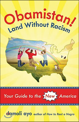 Obamistan! Land Without Racism: Your Guide to the New America