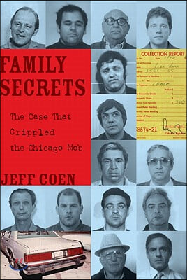 Family Secrets: The Case That Crippled the Chicago Mob