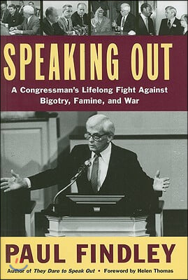 Speaking Out: A Congressman&#39;s Lifelong Fight Against Bigotry, Famine, and War