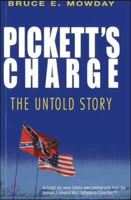 Pickett&#39;s Charge: The Untold Story