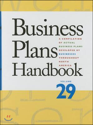 Business Plans Handbook, Volume 29: A Compilation of Business Plans Developed by Individuals Throughout North America