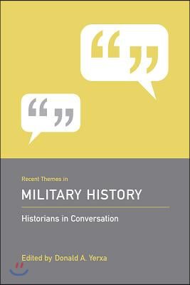 Recent Themes in Military History: Historians in Conversation