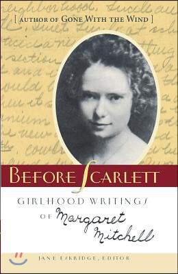 Before Scarlett: Girlhood Writings of Margaret Mitchell