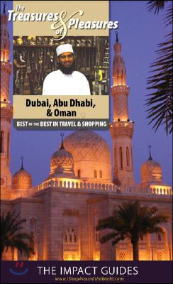 Treasures &amp; Pleasures of Dubai, Abu Dhabi, Oman &amp; Yemen: Best of the Best in Travel and Shopping