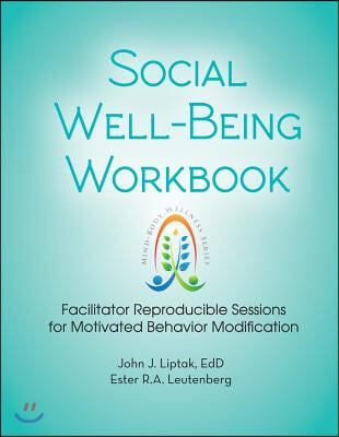 Social Well-Being Workbook: Facilitator Reproducible Sessions for Motivational Behavior Modification