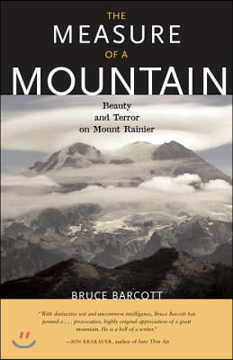 The Measure of a Mountain: Beauty and Terror on Mount Rainier