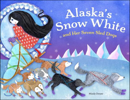 Alaska&#39;s Snow White and Her Seven Sled Dogs