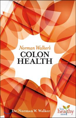 Norman Walker&#39;s Colon Health