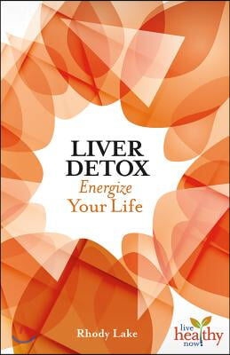 Liver Detox: Energize Your Life