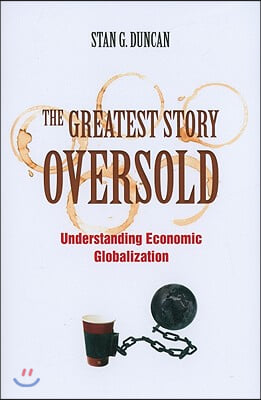 The Greatest Story Oversold: Understanding Economic Globalization