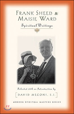 Frank Sheed and Maisie War: Spiritual Writings