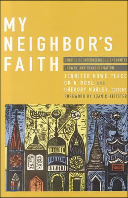 My Neighbor&#39;s Faith: Stories of Interreligious Encounter, Growth, and Transformation