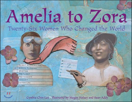 Amelia to Zora: Twenty-Six Women Who Changed the World