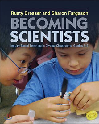 Becoming Scientists: Inquiry-Based Teaching in Diverse Classrooms, Grades 3-5