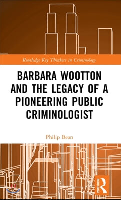 Barbara Wootton and the Legacy of a Pioneering Public Criminologist