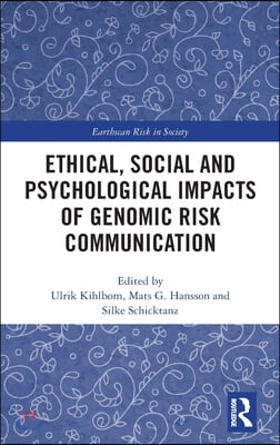 Ethical, Social and Psychological Impacts of Genomic Risk Communication