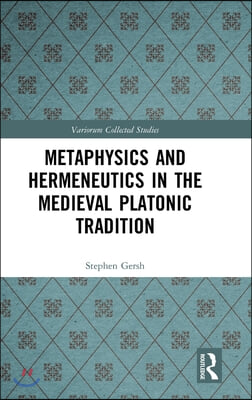 Metaphysics and Hermeneutics in the Medieval Platonic Tradition