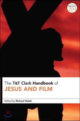 T&amp;T Clark Handbook of Jesus and Film