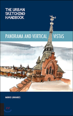 The Urban Sketching Handbook Panoramas and Vertical Vistas: Techniques for Drawing on Location from Unexpected Perspectives