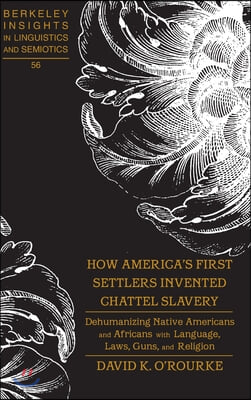 How America&#39;s First Settlers Invented Chattel Slavery